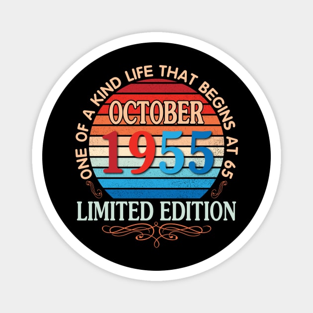 Happy Birthday To Me You October 1955 One Of A Kind Life That Begins At 65 Years Old Limited Edition Magnet by bakhanh123